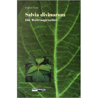 Salvia Divinorum, die Wahrsagersalbei, Jochen Gartz,...