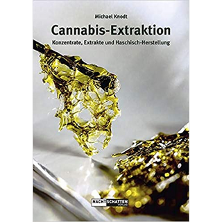 Cannabis-Extraktion, Konzentrate, Extrakte und Haschisch-Herstellung, Michael Knodt