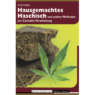 Hausgemachtes Haschisch und andere Methoder zur Cannabis Verarbeitung, Andi Haller